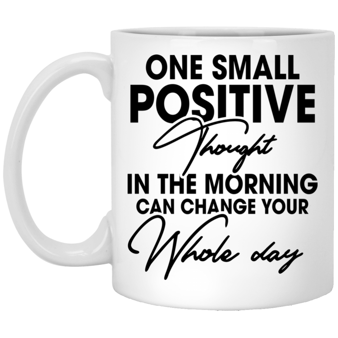 Positive Thought Can Change Whole Day Ceramic Coffee Mug - Beer Stein - Water Bottle - Color Changing Mug, White, 11 oz. White Mug Positive Thought Can Change Whole Day Ceramic Coffee Mug - Beer Stein - Water Bottle - Color Changing Mug, White, 11 oz. White Mug