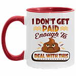 I Don't Get Paid Enough To Deal With This Sh*t Funny Accent Mug, White/Red, 11 oz. Accent Mug