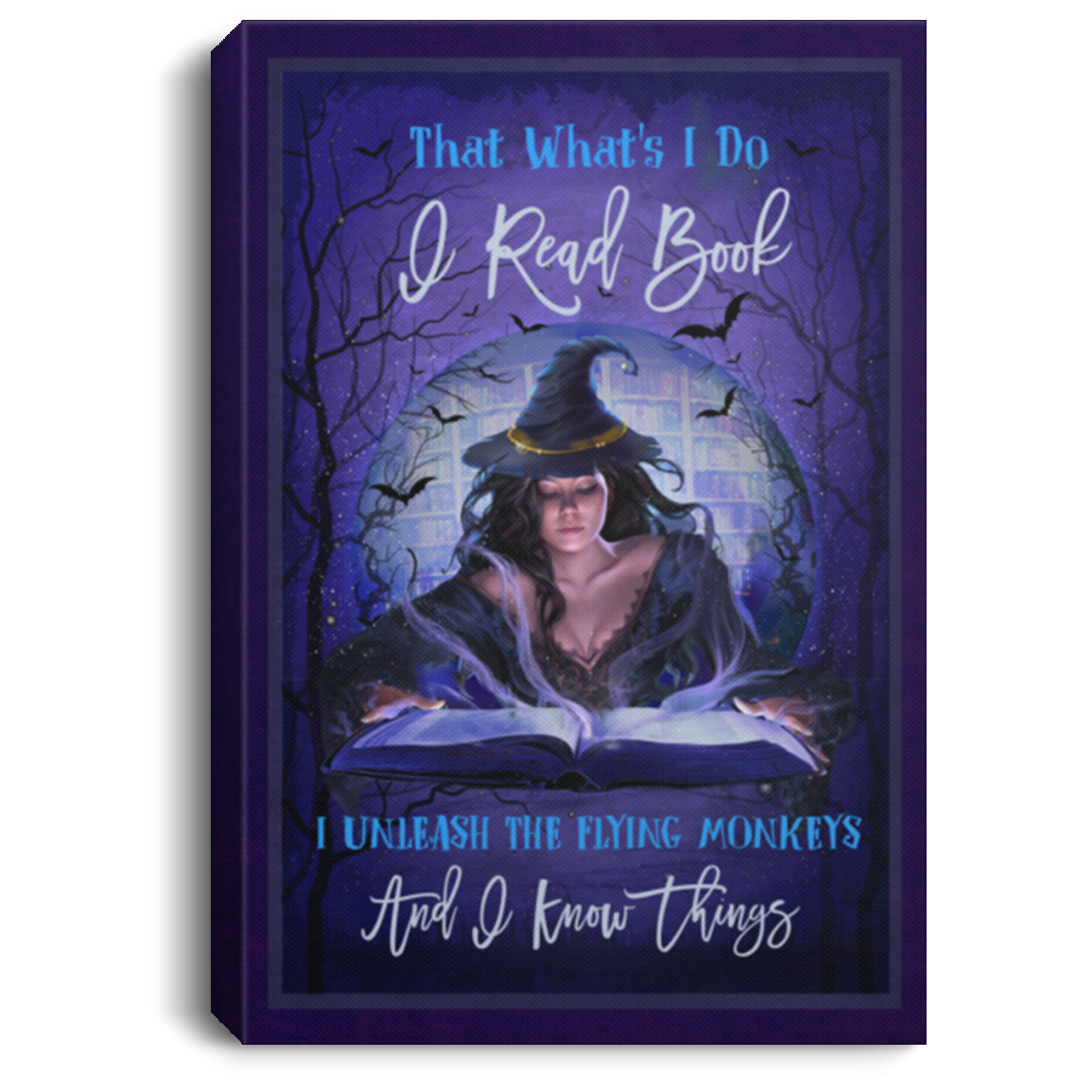 That's What I Do I Read Books I Unleash The Flying Monkeys I Know Things Framed Canvas Prints - Unframed Poster, White, 0.75'' Framed Canvas