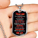 To My Son Never Forget How Much I Love You The Best Thing That Ever Happened To Me Love Mom Dog Tag Pendant Necklace - Dog Tag (Silver)