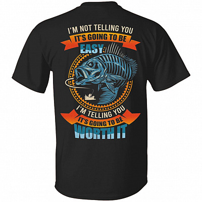 I'm Not Telling You It's Going To Be Easy I'm Telling You It's Going To Be Worth It Print On Back T-Shirt, Black, Unisex T-Shirt