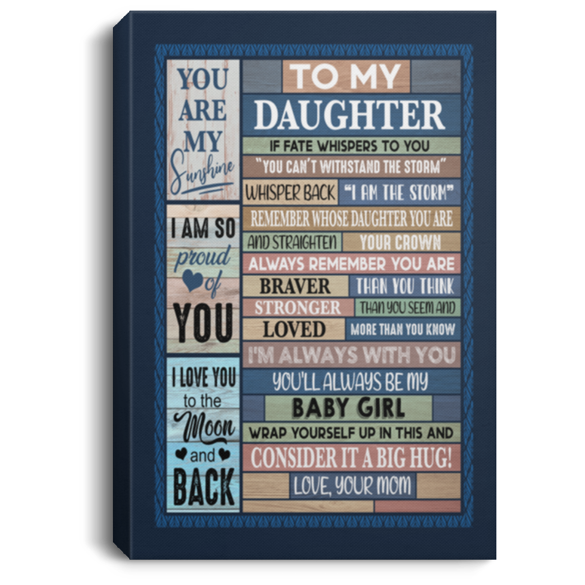To My Daughter Remember Whose Daughter You Are I Am The Storm Framed Canvas Prints - Unframed Poster, White, 0.75'' Framed Canvas To My Daughter Remember Whose Daughter You Are I Am The Storm Framed Canvas Prints - Unframed Poster, White, 0.75'' Framed Canvas