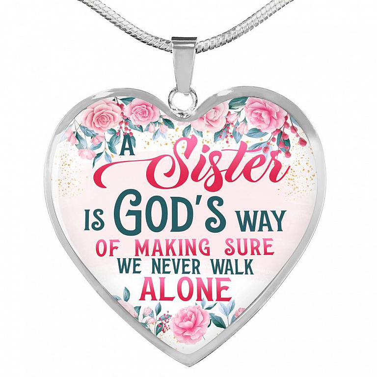 A Sister Is God's Way Of Making Sure We Never Walk Alone Heart Pendant Necklace - Sister Christmas Gift - Heart Luxury Necklace (Silver)