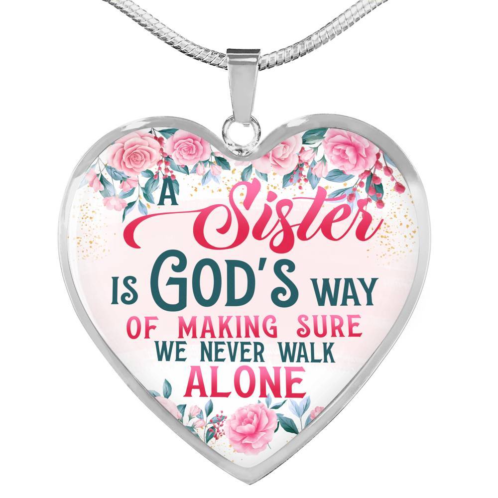 A Sister Is God's Way Of Making Sure We Never Walk Alone Heart Pendant Necklace - Sister Christmas Gift - Heart Luxury Necklace (Silver)
