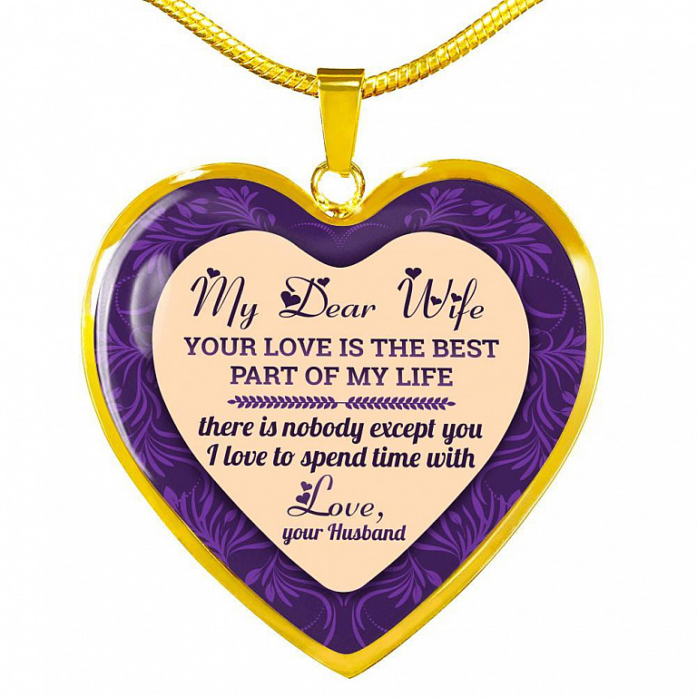 My Dear Wife Your Love Is The Best Part of My Life There Is Nobody Except You I Love To Spend Time With Heart Pendant Necklace - Heart Luxury Necklace (Gold Plated)