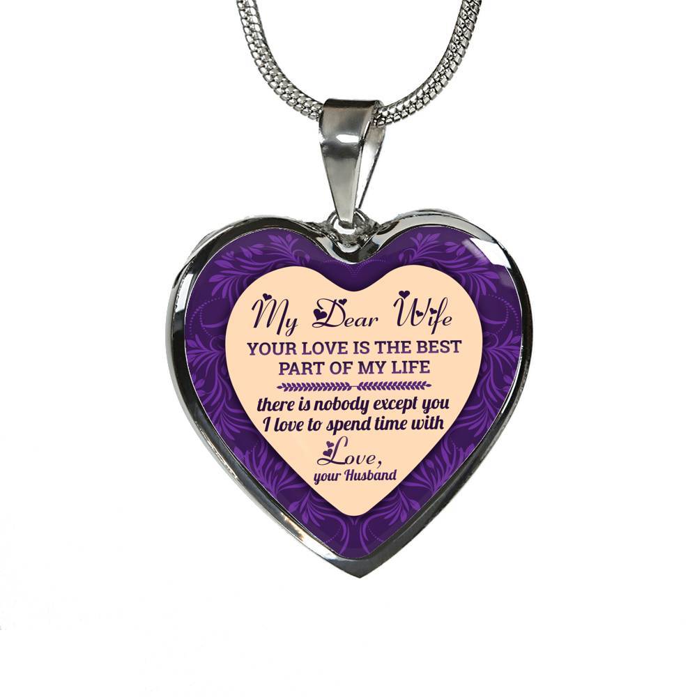 My Dear Wife Your Love Is The Best Part of My Life There Is Nobody Except You I Love To Spend Time With Heart Pendant Necklace - Heart Luxury Necklace (Silver)