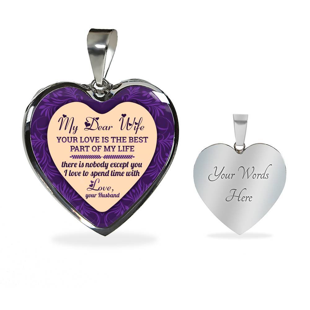 My Dear Wife Your Love Is The Best Part of My Life There Is Nobody Except You I Love To Spend Time With Heart Pendant Necklace - Heart Luxury Necklace (Silver)