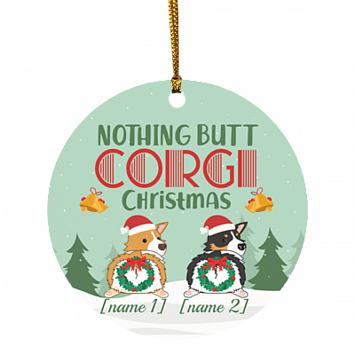 Personalized Nothing Butt Corgi Christmas Ornament - Flat Circle Ornament - Holiday Decoration Gift, White, Circle Ornament