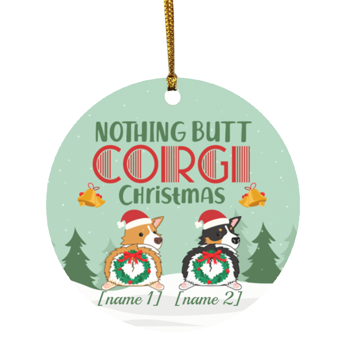 Personalized Nothing Butt Corgi Christmas Ornament - Flat Circle Ornament - Holiday Decoration Gift, White, Circle Ornament Personalized Nothing Butt Corgi Christmas Ornament - Flat Circle Ornament - Holiday Decoration Gift, White, Circle Ornament