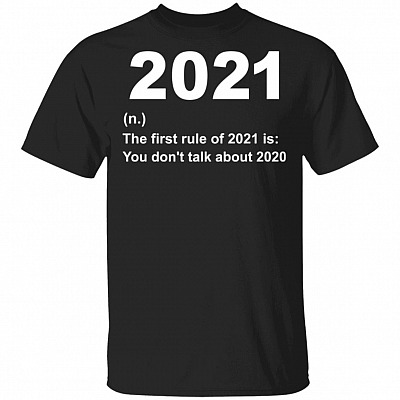 2021 The First Rule Of 2021 Is You Don't Talk About 2020 T-Shirt - Funny 2021 Definition Shirt, Black, Unisex T-Shirt
