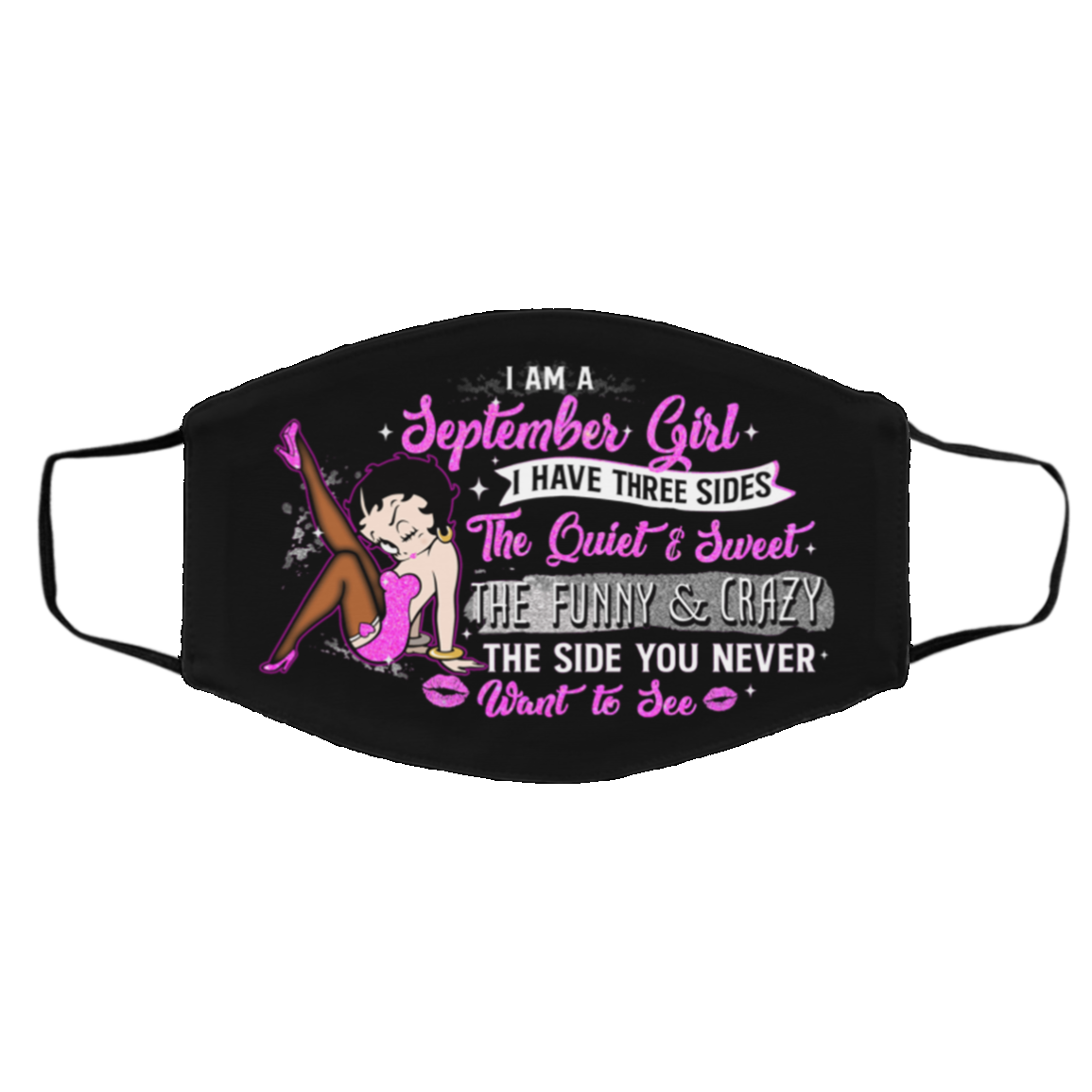 September Girl I Have Three Sides The Quiet and Sweet Washable Reusable Custom Printed Cloth Face Mask Cover, Black, Cloth Face Cover – Medium/Large September Girl I Have Three Sides The Quiet and Sweet Washable Reusable Custom Printed Cloth Face Mask Cover, Black, Cloth Face Cover – Medium/Large