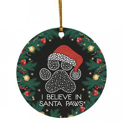 I Believe In Santa Paws Pet Lover Christmas Tree Circle Ornament Keepsake - Santa Paws Gifts, White, Circle Ornament