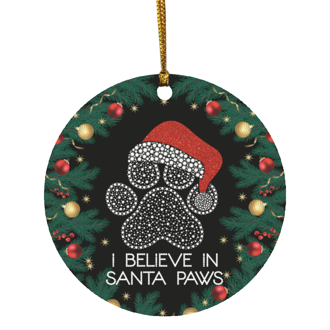 I Believe In Santa Paws Pet Lover Christmas Tree Circle Ornament Keepsake - Santa Paws Gifts, White, Circle Ornament I Believe In Santa Paws Pet Lover Christmas Tree Circle Ornament Keepsake - Santa Paws Gifts, White, Circle Ornament