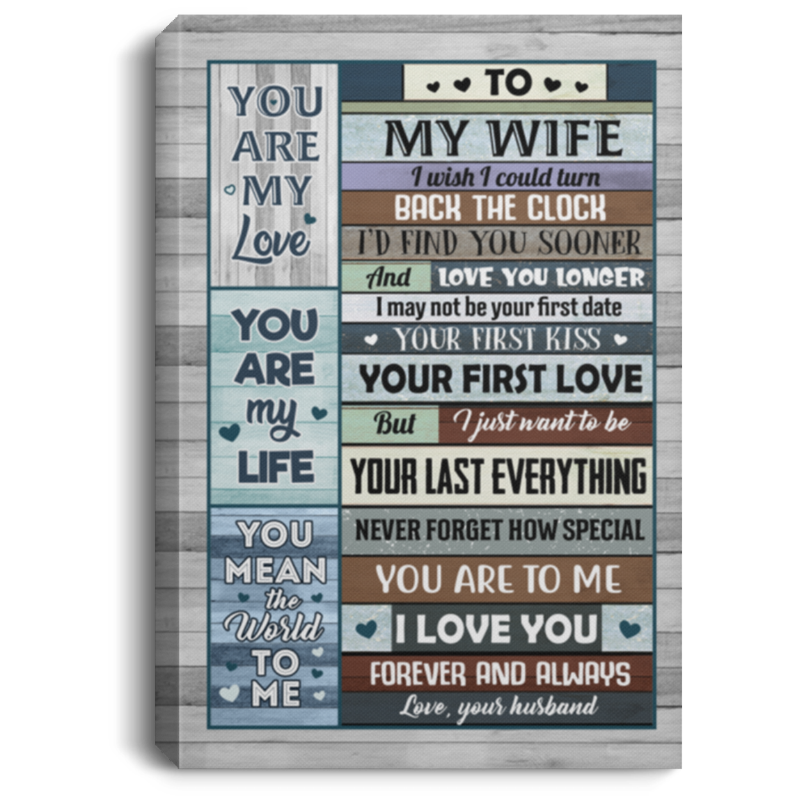 To My Wife I Wish I Could Turn Back the Clock I Find You Sooner and Love You Framed Canvas - Unframed Poster, White, 0.75'' Framed Canvas