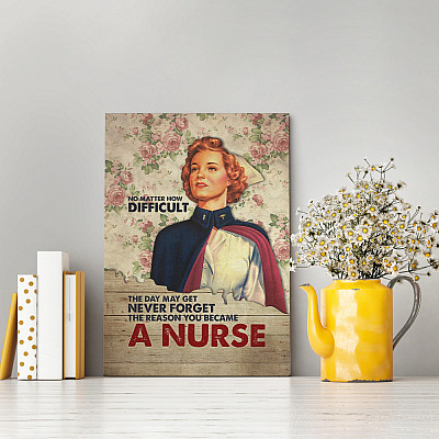 Alternative view of No Matter How Difficult The Day May Get the Reason You Became A Nurse Framed Canvas - Unframed Poster