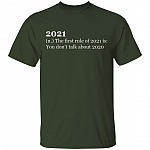 2021 The First Rule Of 2021 Is You Don't Talk About 2020 Shirt - 2021 Shirt - Funny 2020 Quarantine Shirt, Forest, Unisex T-Shirt