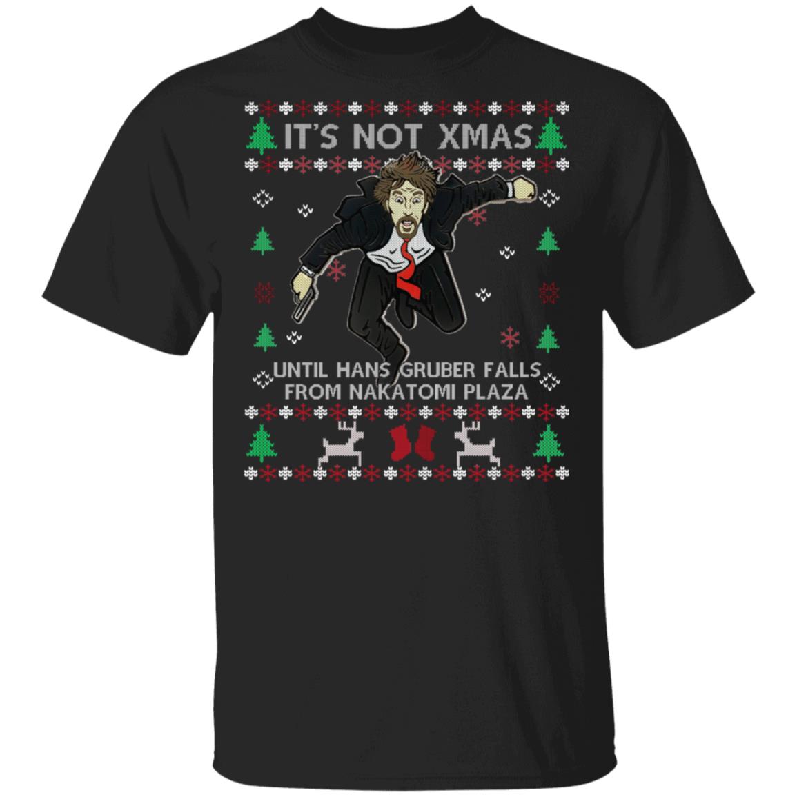 It's Not Xmas Until Hans Gruber Falls From Nakatomi Plaza Shirt - Hans Gruber Christmas Shirt, Black, Unisex T-Shirt