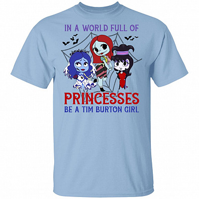 In A World Full Of Princesses Be A Tim-Burton Girl Shirt - Horror Movies Shirt - Halloween Characters Shirt, Light Blue, Unisex T-Shirt