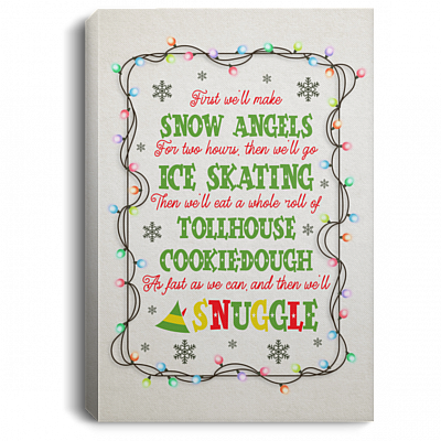First We'll Make Snow Angels for Two Hours Buddy The ELF Christmas Quote Framed Canvas Prints - Unframed Poster, White, 0.75'' Framed Canvas