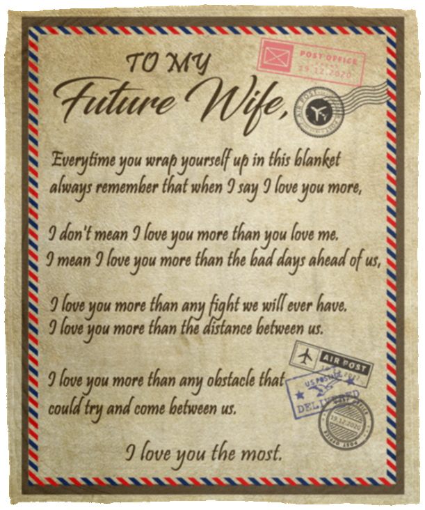 To My Future Wife Always Remember That When I Say I Love You More Airmail Fleece Blanket - Love You The Most Blanket, White, Cozy Plush Fleece Blanket - 50x60