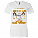 You Say Alcoholism I Say Liver Cross Fit Funny T-Shirt for Beer Lovers - Funny Beer T-Shirt for Alcoholism, White, V-Neck T-Shirt