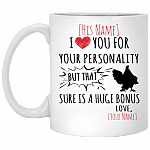 Personalized I Love You For Your Personality But That Cock Sure Is A Huge Bonus Coffee Mug - Beer Stein, White, 11 oz. White Mug