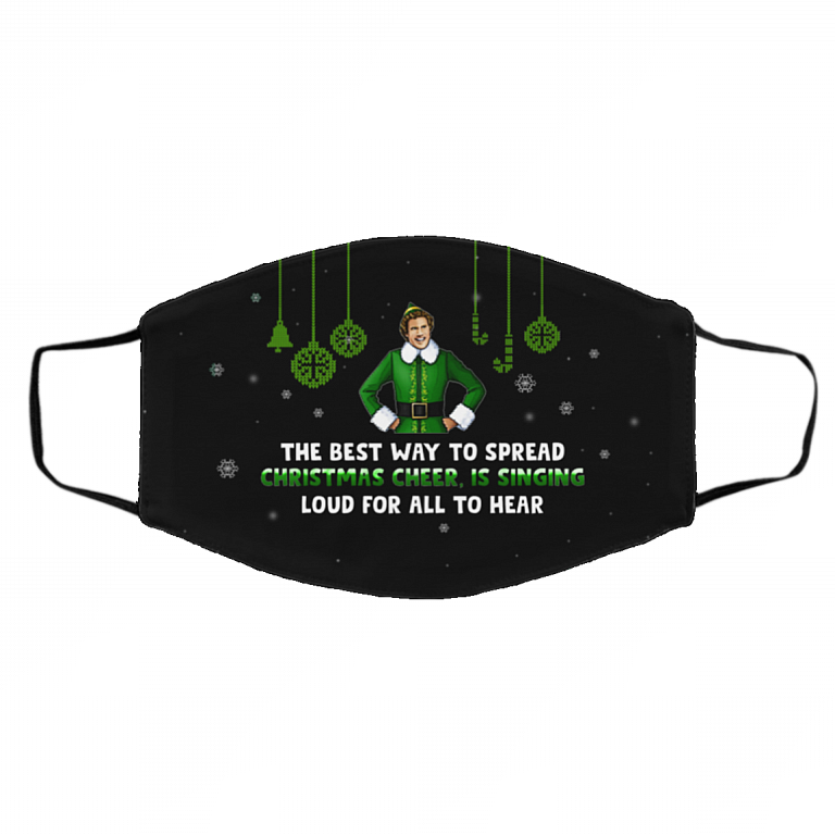 The Best Way To Spread Christmas Cheer Is Singing Loud Buddy The Elf Washable Reusable Cloth Face Mask Cover, Black, Cloth Face Cover – Medium/Large