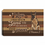 Personalized If Love Could Have Saved You You Could Have Lived Forever German Shepherd Framed Canvas - Unframed Poster, White, 0.75'' Framed Canvas Personalized If Love Could Have Saved You You Could Have Lived Forever German Shepherd Framed Canvas - Unframed Poster, White, 0.75'' Framed Canvas