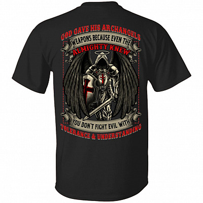 God Gave His Archangels Weapons You Don't Fight Evil With Tolerance and Understanding Print On Back T-Shirt, Black, Unisex T-Shirt