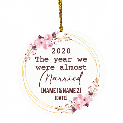 Personalized 2020 the Year We Were Almost Married - Postponed Wedding Keepsake - Circle Ornament, White, Circle Ornament