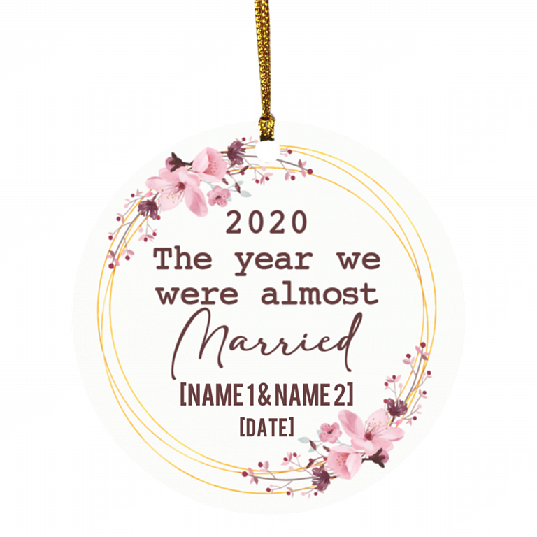 Personalized 2020 the Year We Were Almost Married - Postponed Wedding Keepsake - Circle Ornament, White, Circle Ornament