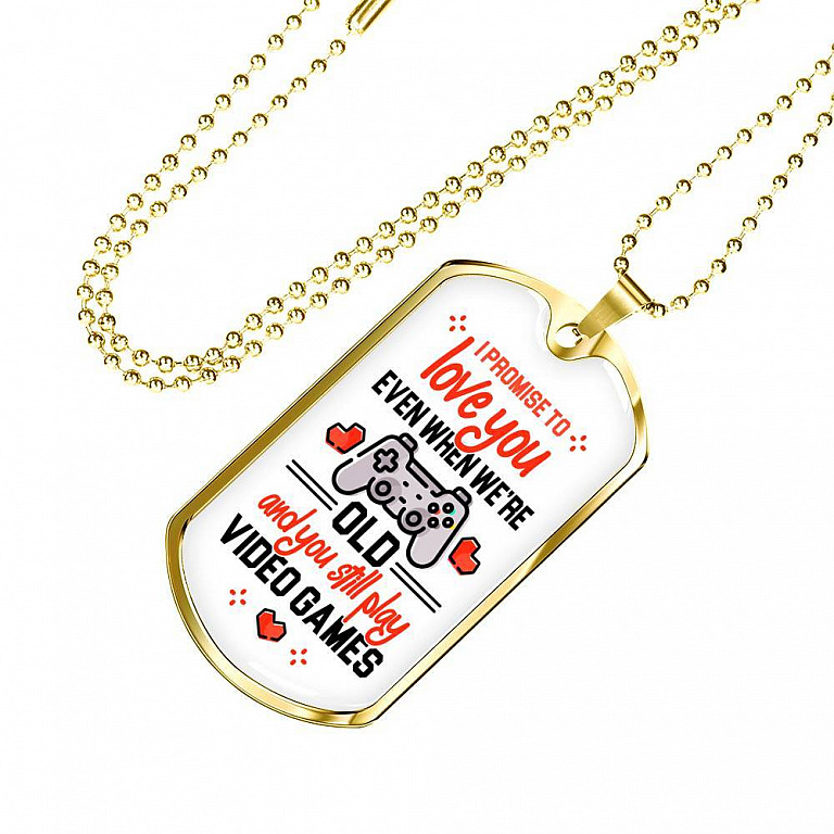 To Boyfriend Gift I Promise To Love You Even When We Are Old And You Still Play Game Dog Tag Pendant Necklace - Dog Tag (Gold Plated)