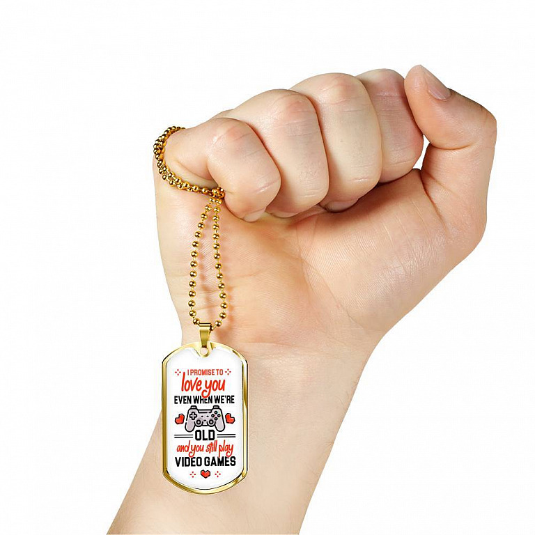 To Boyfriend Gift I Promise To Love You Even When We Are Old And You Still Play Game Dog Tag Pendant Necklace - Dog Tag (Gold Plated)