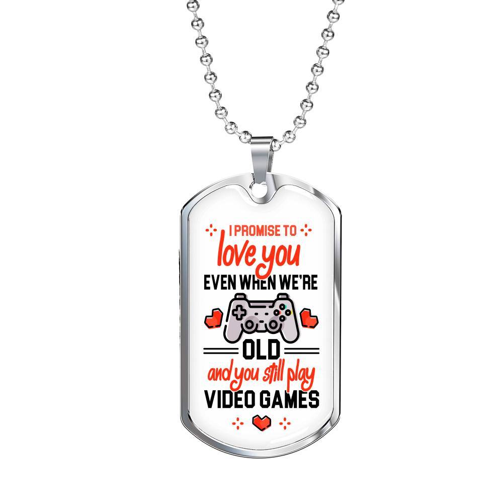 To Boyfriend Gift I Promise To Love You Even When We Are Old And You Still Play Game Dog Tag Pendant Necklace - Dog Tag (Silver)