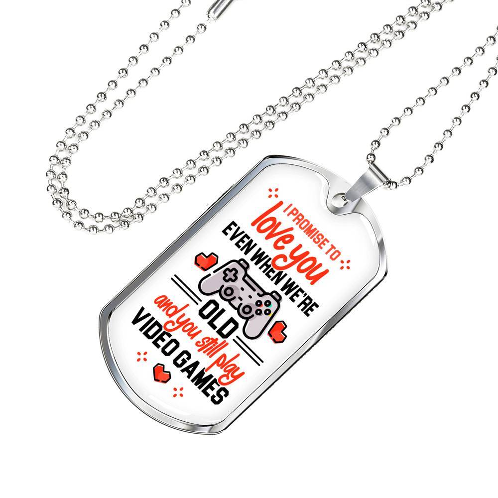 To Boyfriend Gift I Promise To Love You Even When We Are Old And You Still Play Game Dog Tag Pendant Necklace - Dog Tag (Silver)