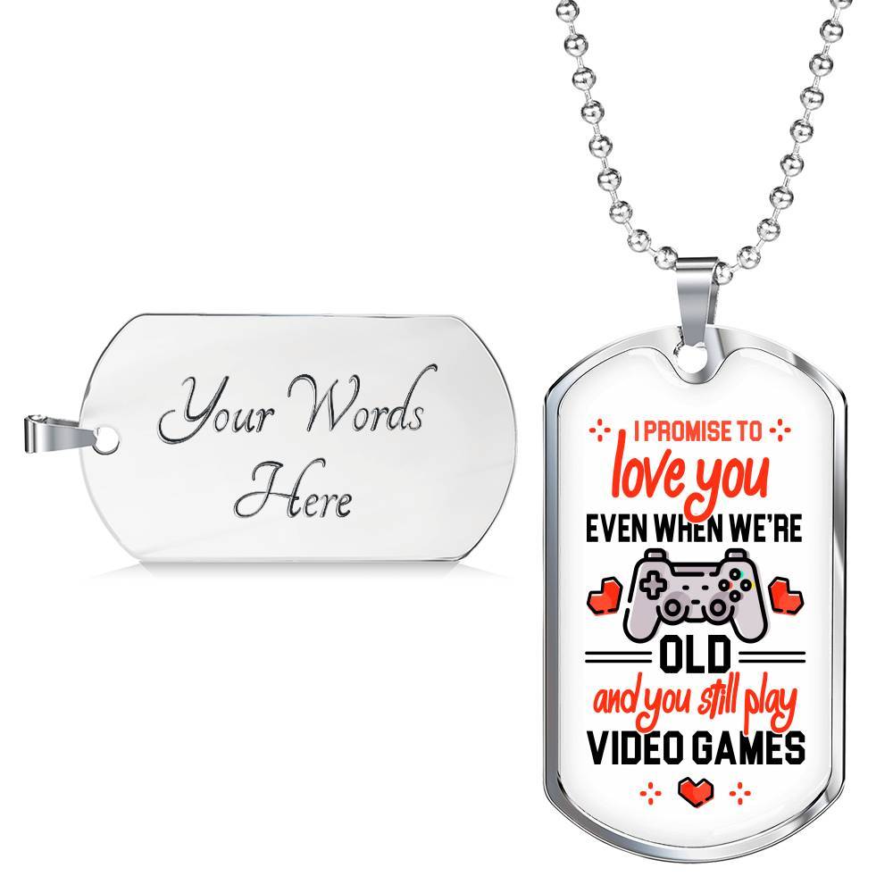 To Boyfriend Gift I Promise To Love You Even When We Are Old And You Still Play Game Dog Tag Pendant Necklace - Dog Tag (Silver)