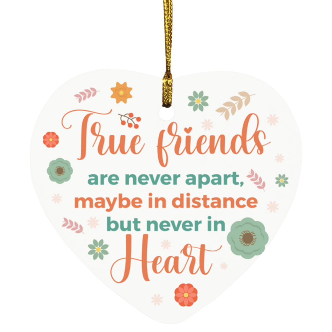 True Friends Are Never Apart Maybe in Distance but Never in Heart Christmas Ornament Keepsake - Heart Ornament, White, Heart Ornament