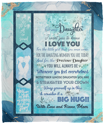 To My Daughter I Want You To Know I Love You For The Little Girl That You Once Were Love Mom Fleece - Sherpa Blanket, White, Cozy Plush Fleece Blanket - 50x60