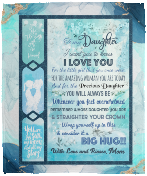 To My Daughter I Want You To Know I Love You For The Little Girl That You Once Were Love Mom Fleece - Sherpa Blanket, White, Cozy Plush Fleece Blanket - 50x60