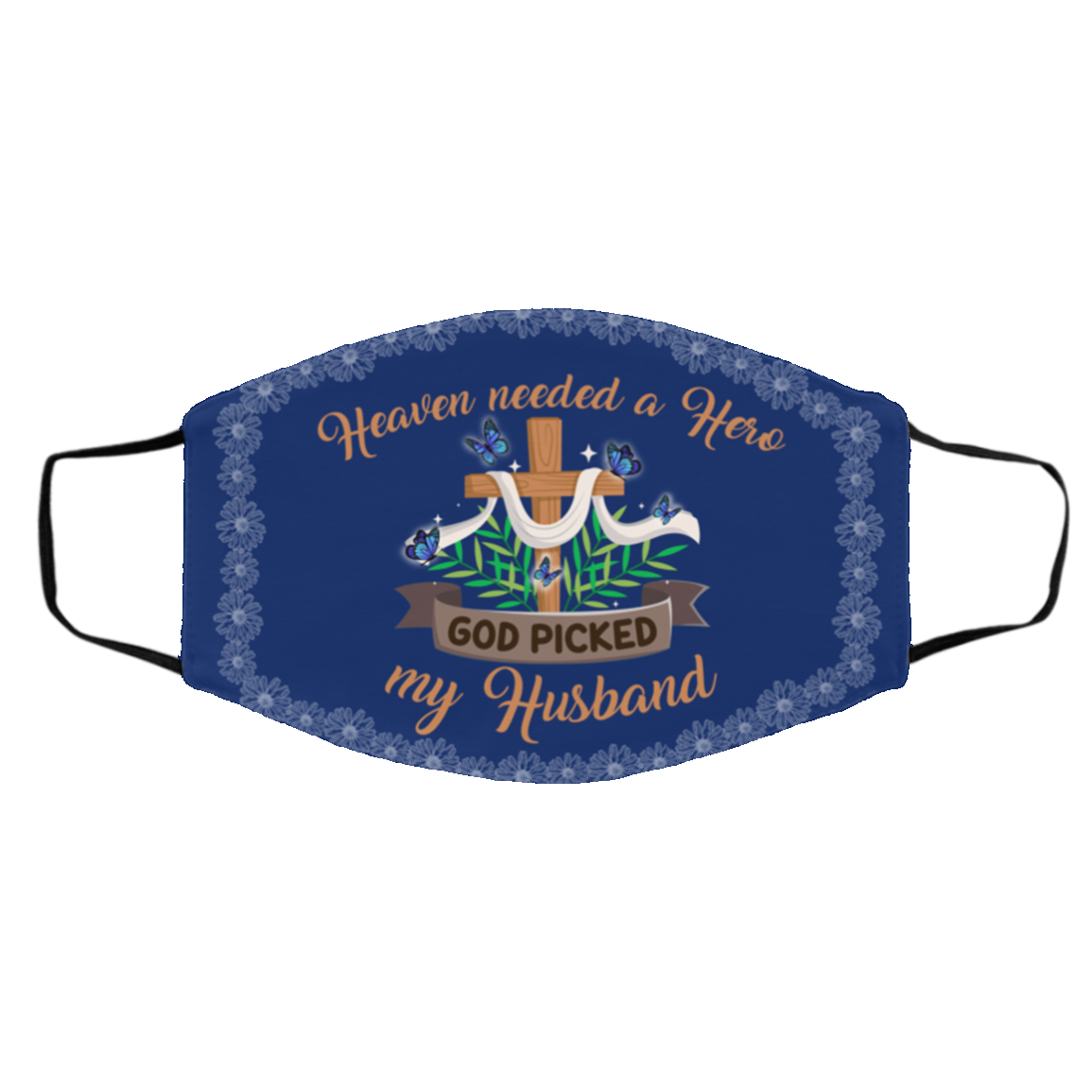 Heaven Needed A Hero God Picked My Husband Washable Reusable Custom Printed Cloth Face Mask Cover, White, Cloth Face Cover – Medium/Large Heaven Needed A Hero God Picked My Husband Washable Reusable Custom Printed Cloth Face Mask Cover, White, Cloth Face Cover – Medium/Large