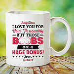 Personalized I Love You For Your Personality But Those Boobs Are A Huge Bonus Coffee Mug - Beer Stein