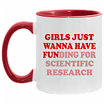 Girls Just Wanna Have Funding For Scientific Research Accent Mug, White/Red, 11 oz. Accent Mug