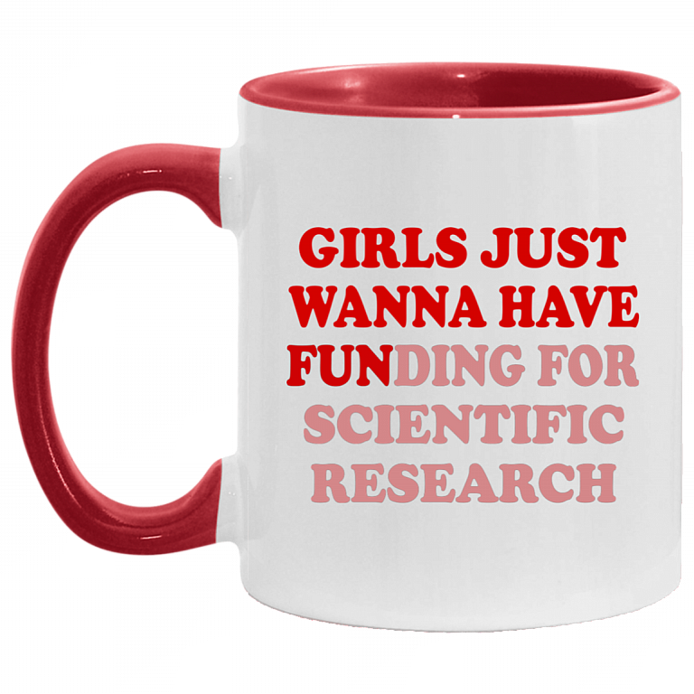 Girls Just Wanna Have Funding For Scientific Research Accent Mug, White/Red, 11 oz. Accent Mug