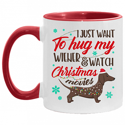 I Just Want To Hug My Wiener And Watch Christmas Movies Accent Mug - Coffee Mug - Christmas Gifts, White/Red, 11 oz. Accent Mug