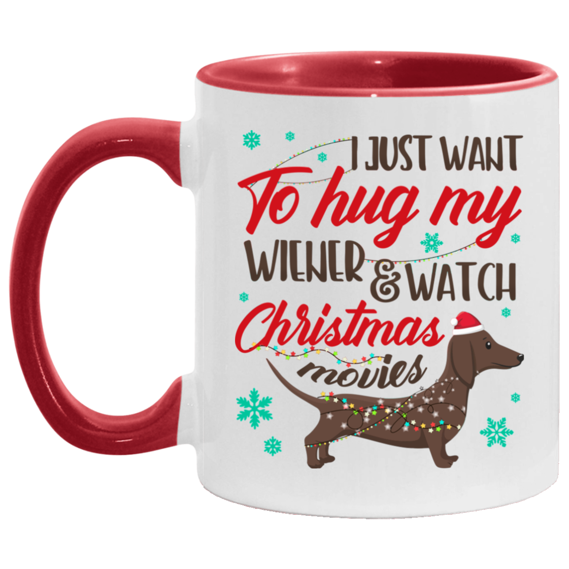I Just Want To Hug My Wiener And Watch Christmas Movies Accent Mug - Coffee Mug - Christmas Gifts, White/Red, 11 oz. Accent Mug