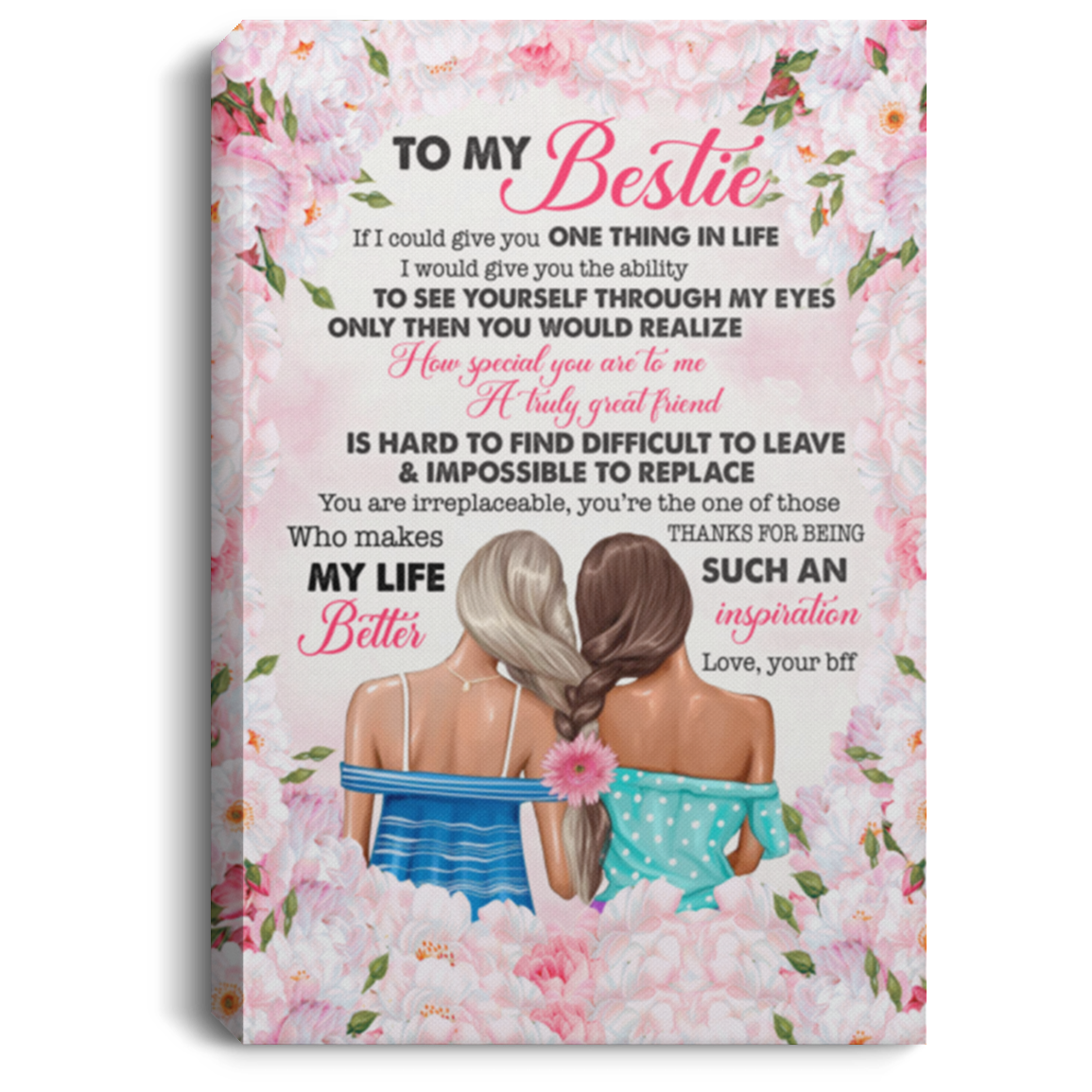 To My Bestie If I Could Give You One Thing in Life Truly Great Friends Gift for Bff Framed Canvas Prints - Unframed Poster, White, 0.75'' Framed Canvas To My Bestie If I Could Give You One Thing in Life Truly Great Friends Gift for Bff Framed Canvas Prints - Unframed Poster, White, 0.75'' Framed Canvas