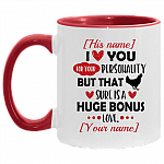 Personalized I Love You For Your Personality But That Dick Sure Is A Huge Bonus Naughty Accent Mug - Coffee Mug, White/Red, 11 oz. Accent Mug Personalized I Love You For Your Personality But That Dick Sure Is A Huge Bonus Naughty Accent Mug - Coffee Mug, White/Red, 11 oz. Accent Mug