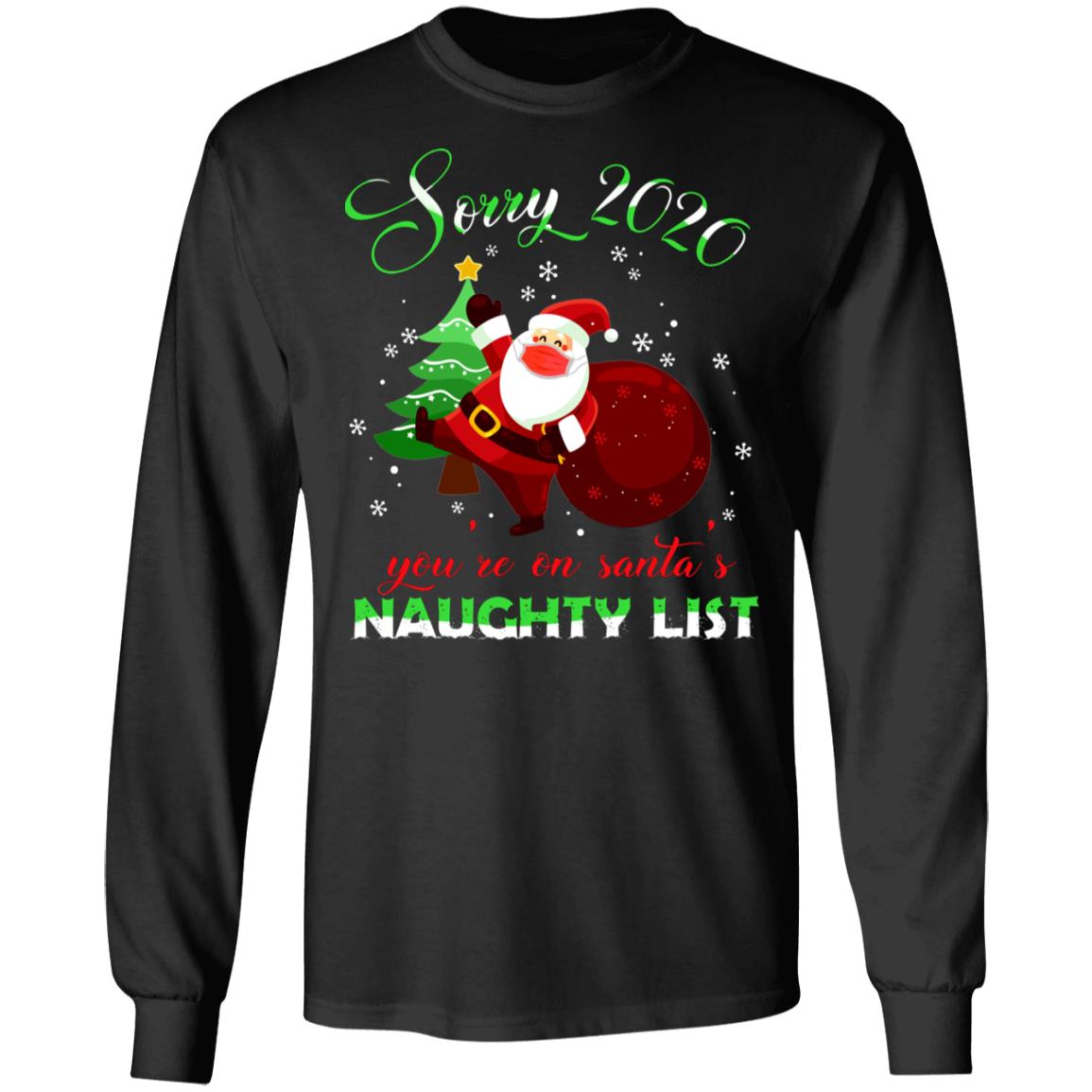 Sorry 2020 You're On Santa's Naughty List Funny Santa Mask Christmas Quarantine Ugly Christmas Sweater Long Sleeve, Black, Long Sleeve
