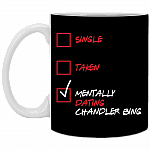 Single Taken Mentally Dating Chandler Bing Friends Ceramic Coffee Mug - Beer Stein - Water Bottle, Black, 11 oz. White Mug