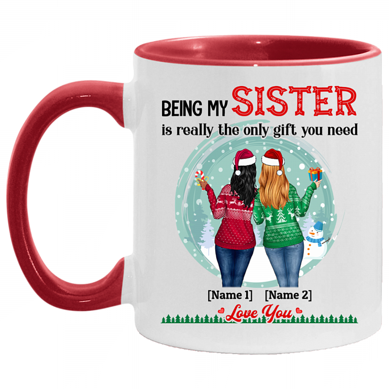 Personalized Sister Gifts Being My Sister Is Really The Only Gift You Need Accent Mug, White/Red, 11 oz. Accent Mug